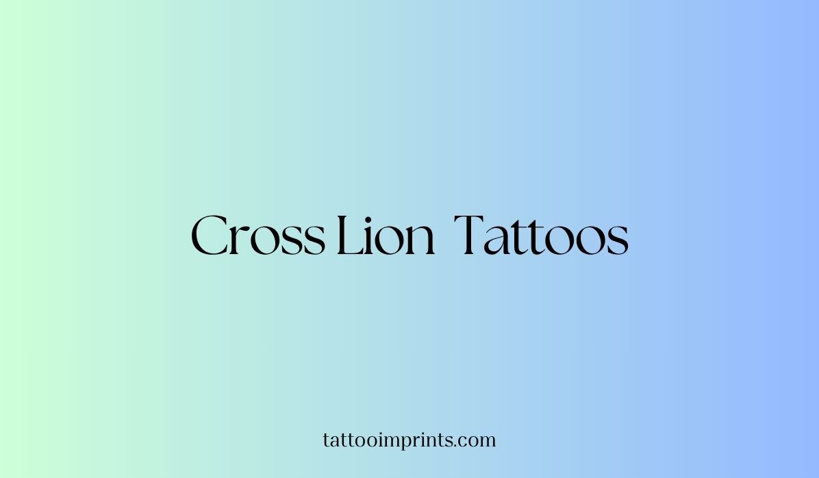 17 Cross & Lion Tattoo Ideas that Blends Faith and Power