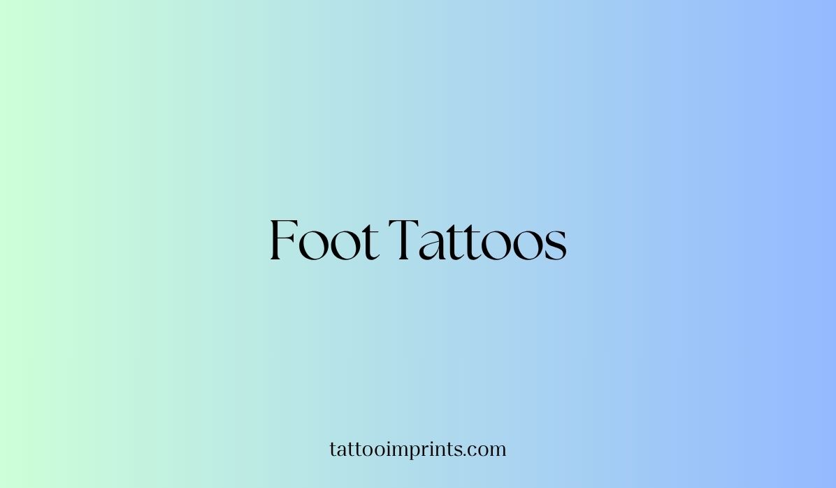 40+ Irresistible Foot Tattoo Ideas That Are Too Stunning to Ignore