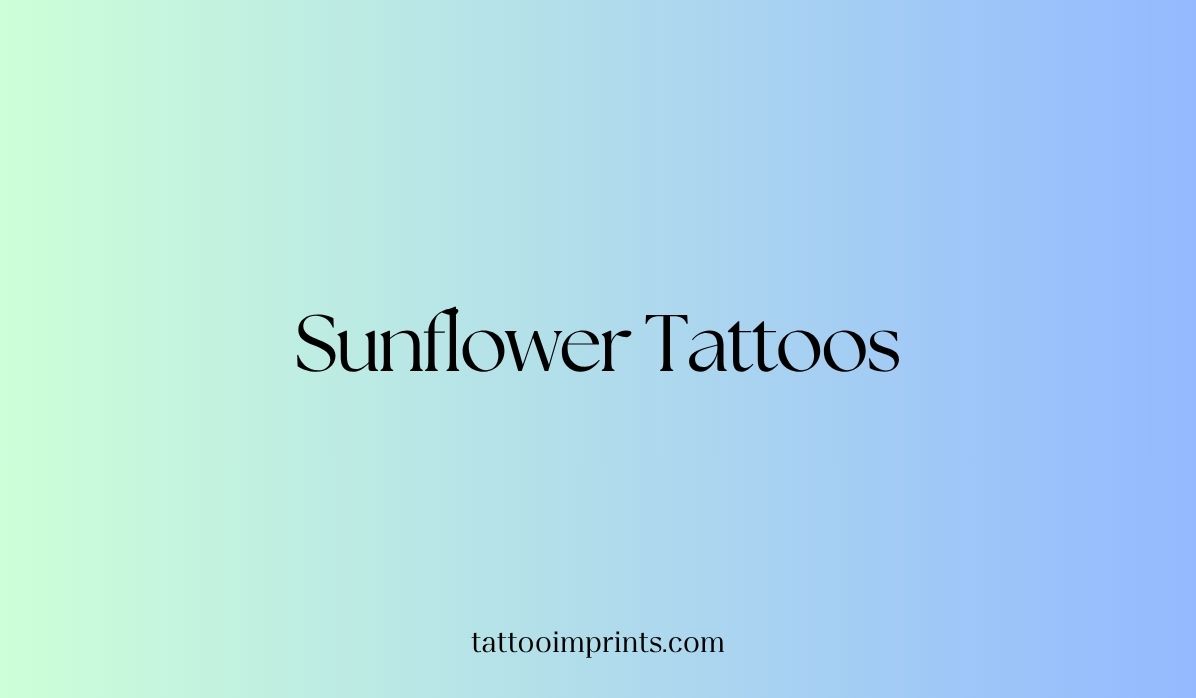 52 Beautiful Sunflower Tattoo Design Ideas that Captures Warmth & Joy